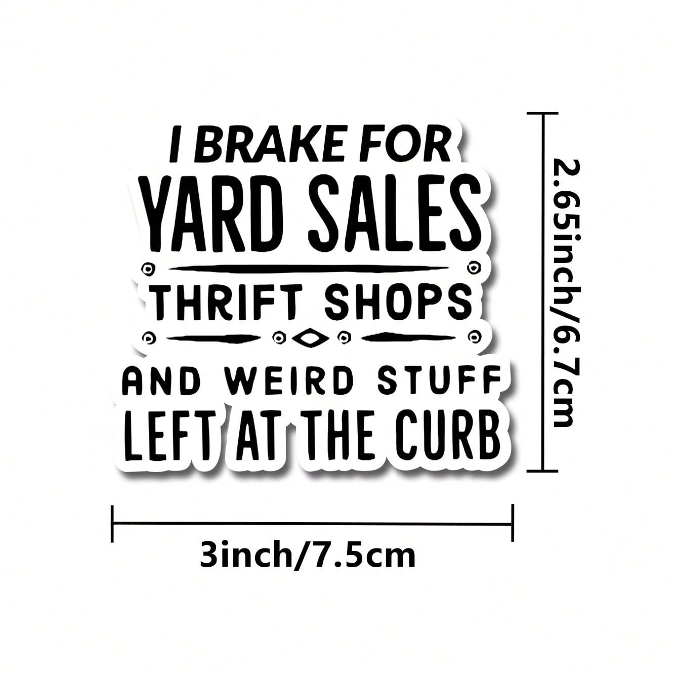 1/2/5pcs I Brake For Yard, Thrift Shops, And Weird Stuff Left At The Curb Sticker| Fun And Quirky Vinyl Decal For Planners, Journals, And Laptops| Cute And Mindful Design For Meditation, Wellness E