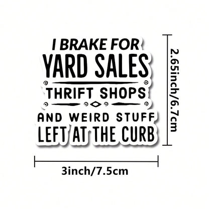 1/2/5pcs I Brake For Yard, Thrift Shops, And Weird Stuff Left At The Curb Sticker| Fun And Quirky Vinyl Decal For Planners, Journals, And Laptops| Cute And Mindful Design For Meditation, Wellness E