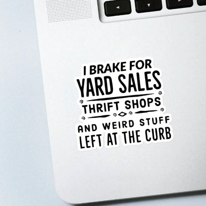 1/2/5pcs I Brake For Yard, Thrift Shops, And Weird Stuff Left At The Curb Sticker| Fun And Quirky Vinyl Decal For Planners, Journals, And Laptops| Cute And Mindful Design For Meditation, Wellness E