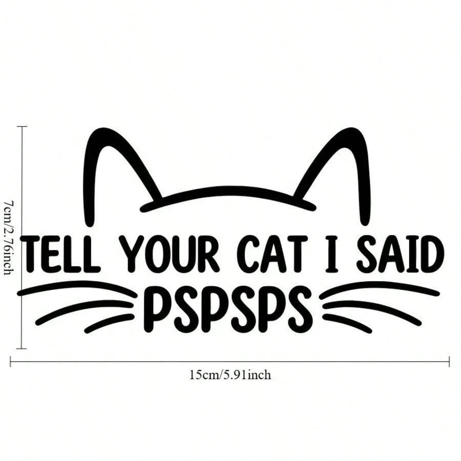 1pc Cute Personalized "Tell Your Cat I Said Psps" Car Sticker, Vinyl Waterproof UV Resistant, Suitable For Car Body, Rear Window, Tail, Side Window, Pet Cat Car Scratch Cover Decorative Sticker