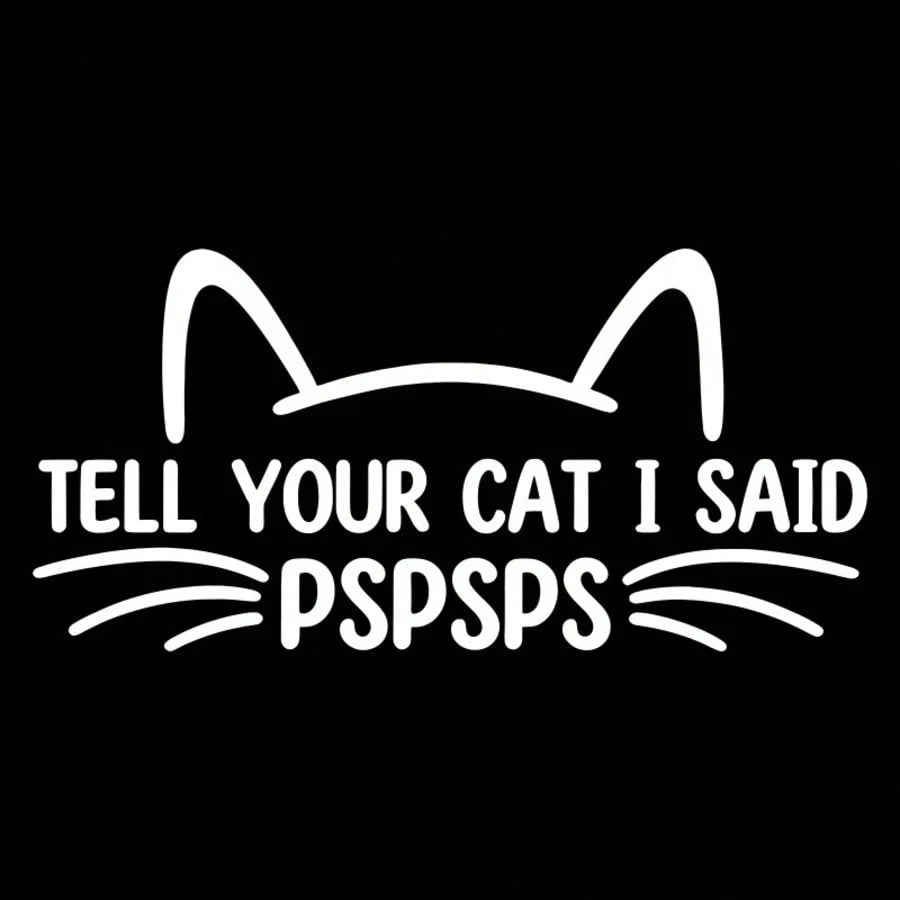 1pc Cute Personalized "Tell Your Cat I Said Psps" Car Sticker, Vinyl Waterproof UV Resistant, Suitable For Car Body, Rear Window, Tail, Side Window, Pet Cat Car Scratch Cover Decorative Sticker