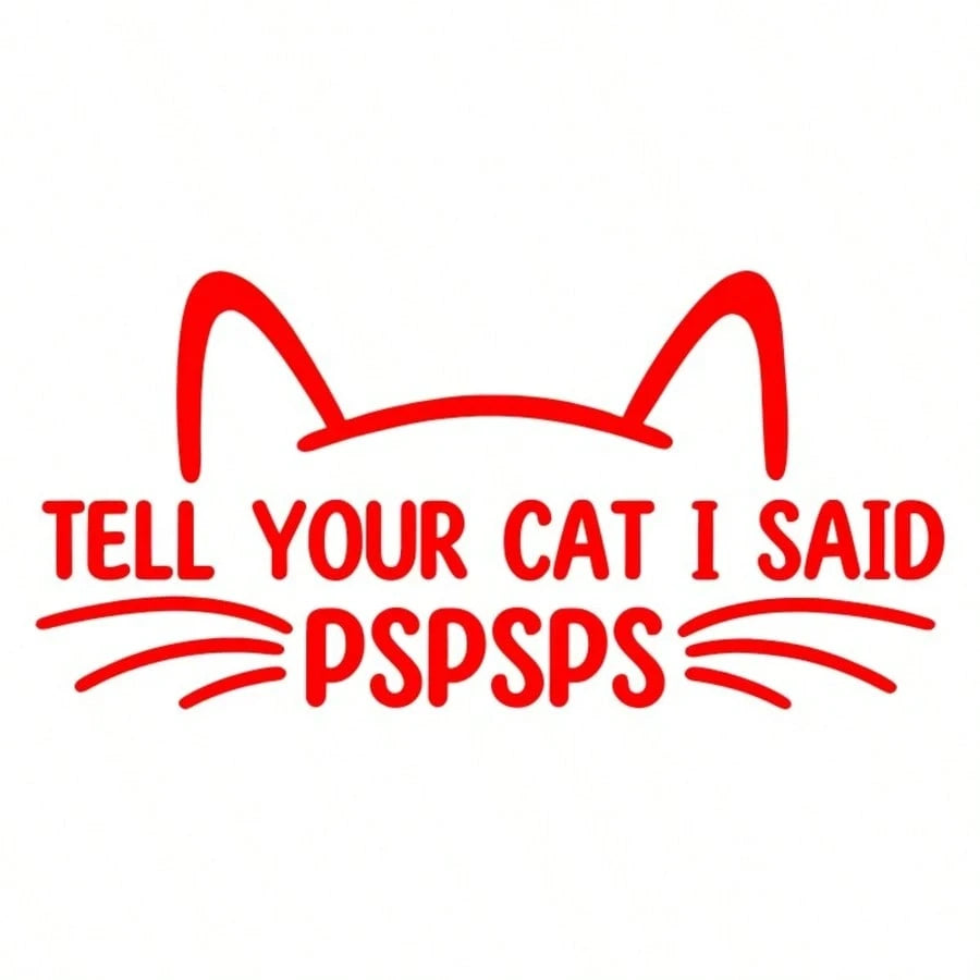 1pc Cute Personalized "Tell Your Cat I Said Psps" Car Sticker, Vinyl Waterproof UV Resistant, Suitable For Car Body, Rear Window, Tail, Side Window, Pet Cat Car Scratch Cover Decorative Sticker