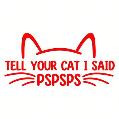 1pc Cute Personalized "Tell Your Cat I Said Psps" Car Sticker, Vinyl Waterproof UV Resistant, Suitable For Car Body, Rear Window, Tail, Side Window, Pet Cat Car Scratch Cover Decorative Sticker