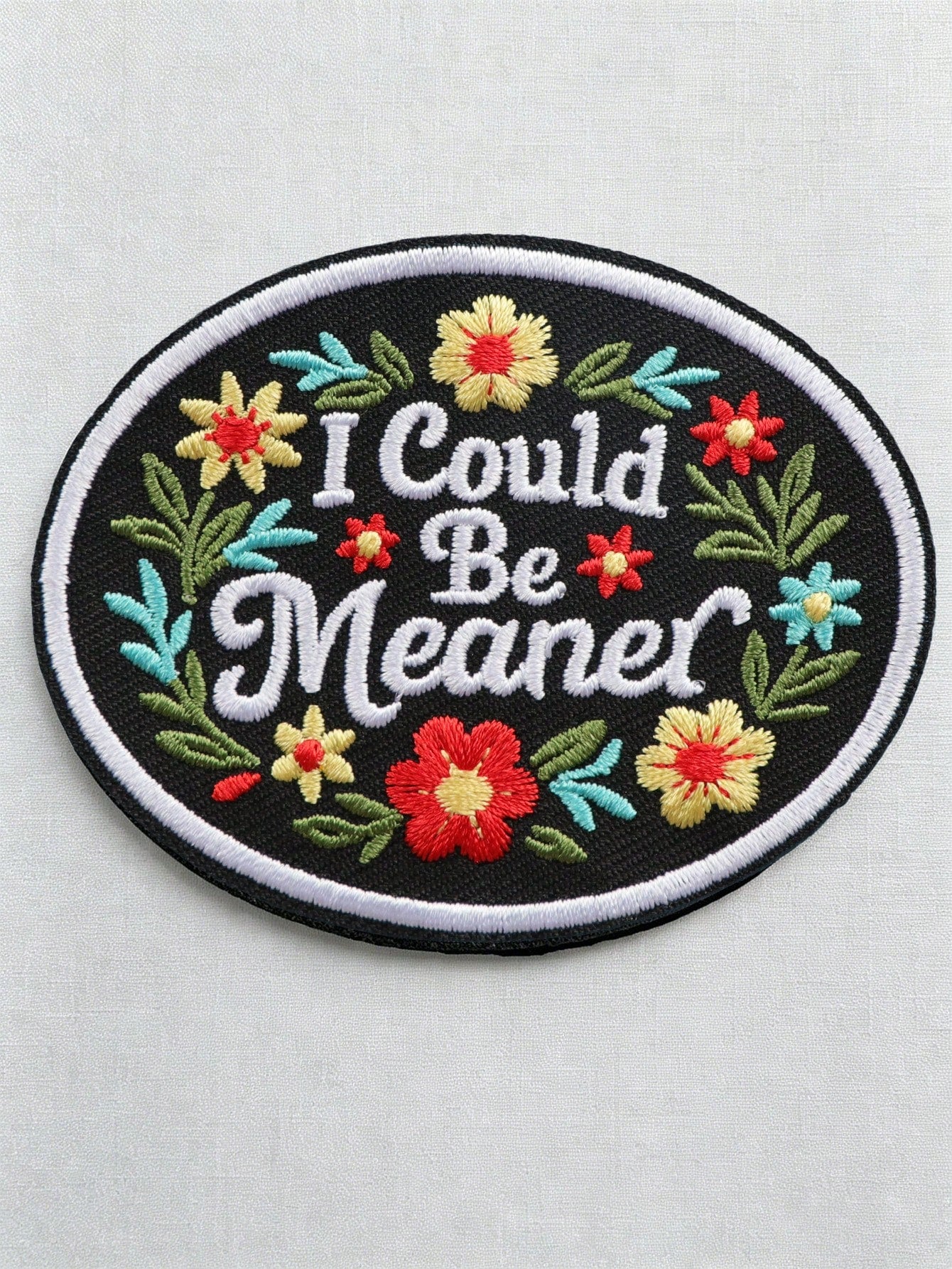 1pc Floral Embroidered Patch With "I Could Be Meaner" Quote And Flower Design, Sew-On Or Iron-On, Suitable For Jackets, Pants, Backpacks, Hats And Tote Bags DIY Decoration, Cool And Cute DIY Patch For