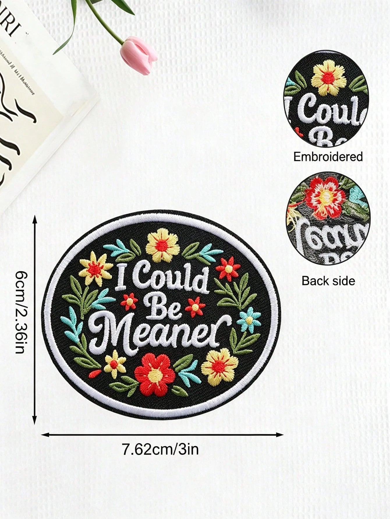 1pc Floral Embroidered Patch With "I Could Be Meaner" Quote And Flower Design, Sew-On Or Iron-On, Suitable For Jackets, Pants, Backpacks, Hats And Tote Bags DIY Decoration, Cool And Cute DIY Patch For