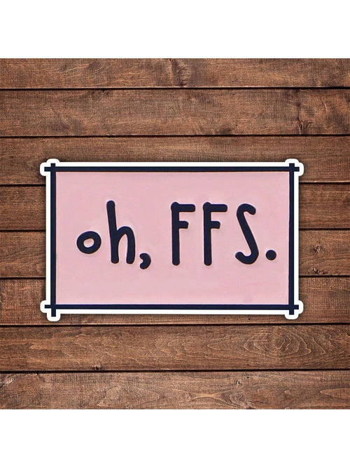5pcs Oh Ffs Funny Sticker| Fun And Quirky Vinyl Decal For Planners, Journals, And Laptops| Cute And Mindful Design For Meditation, Wellness Enthusiasts, And Book Lovers| Fashionable, Artsy, Positiv