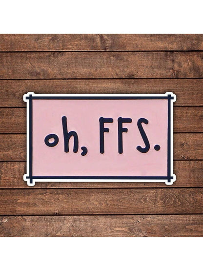 5pcs Oh Ffs Funny Sticker| Fun And Quirky Vinyl Decal For Planners, Journals, And Laptops| Cute And Mindful Design For Meditation, Wellness Enthusiasts, And Book Lovers| Fashionable, Artsy, Positiv