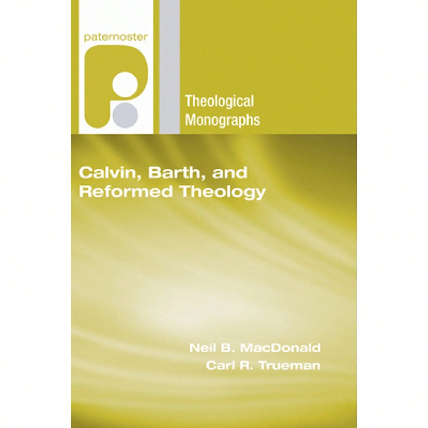 Calvin, Barth, And Reformed Theology (Paperback) By Neil B MacDonald, Carl R Trueman