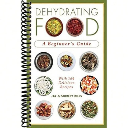 Dehydrating Food: A Beginner's Guide [Spiral-Bound] Bills, Jay
