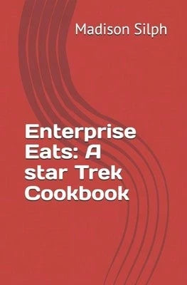 Enterprise Eats: A Star Trek Cookbook (Paperback) By Madison Silph