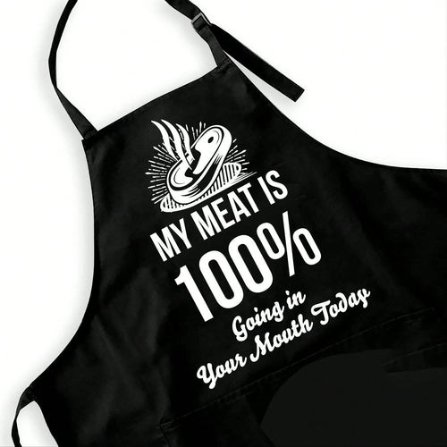 Funny Black BBQ Apron For Men My Meat Is 100% Going In Your Mouth Today Grill Ap