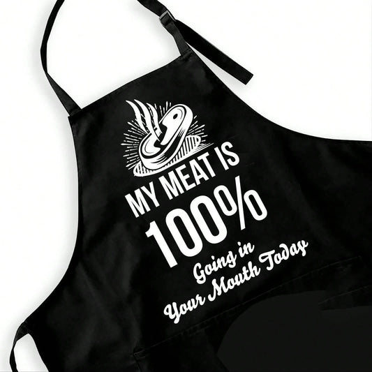 Funny Black BBQ Apron For Men My Meat Is 100% Going In Your Mouth Today Grill Ap