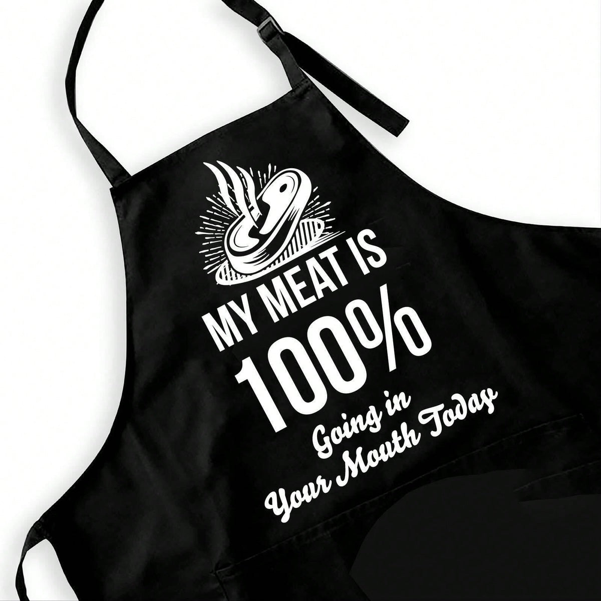 Funny Black BBQ Apron For Men My Meat Is 100% Going In Your Mouth Today Grill Ap