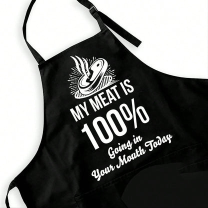 Funny Black BBQ Apron For Men My Meat Is 100% Going In Your Mouth Today Grill Ap