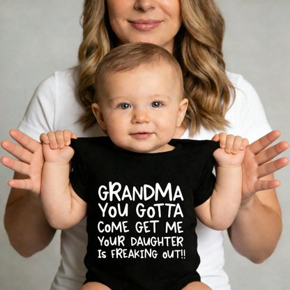 Grandma Come Get Me Baby Bodysuit| "Your Daughter Is Freaking Out" Infant Romper| Funny Grandma Gift For Baby Boys Girls