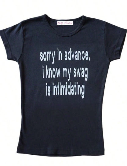 Hot Classic StyleSorry In Advance, I Know My Swag Is Intimidating Baby Tee L Y2k Graphic TeesRound Neck Loose Fit T-Shirt