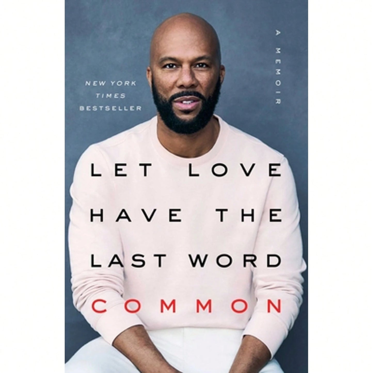 Let Love Have The Last Word: A Memoir (Hardcover) By Common