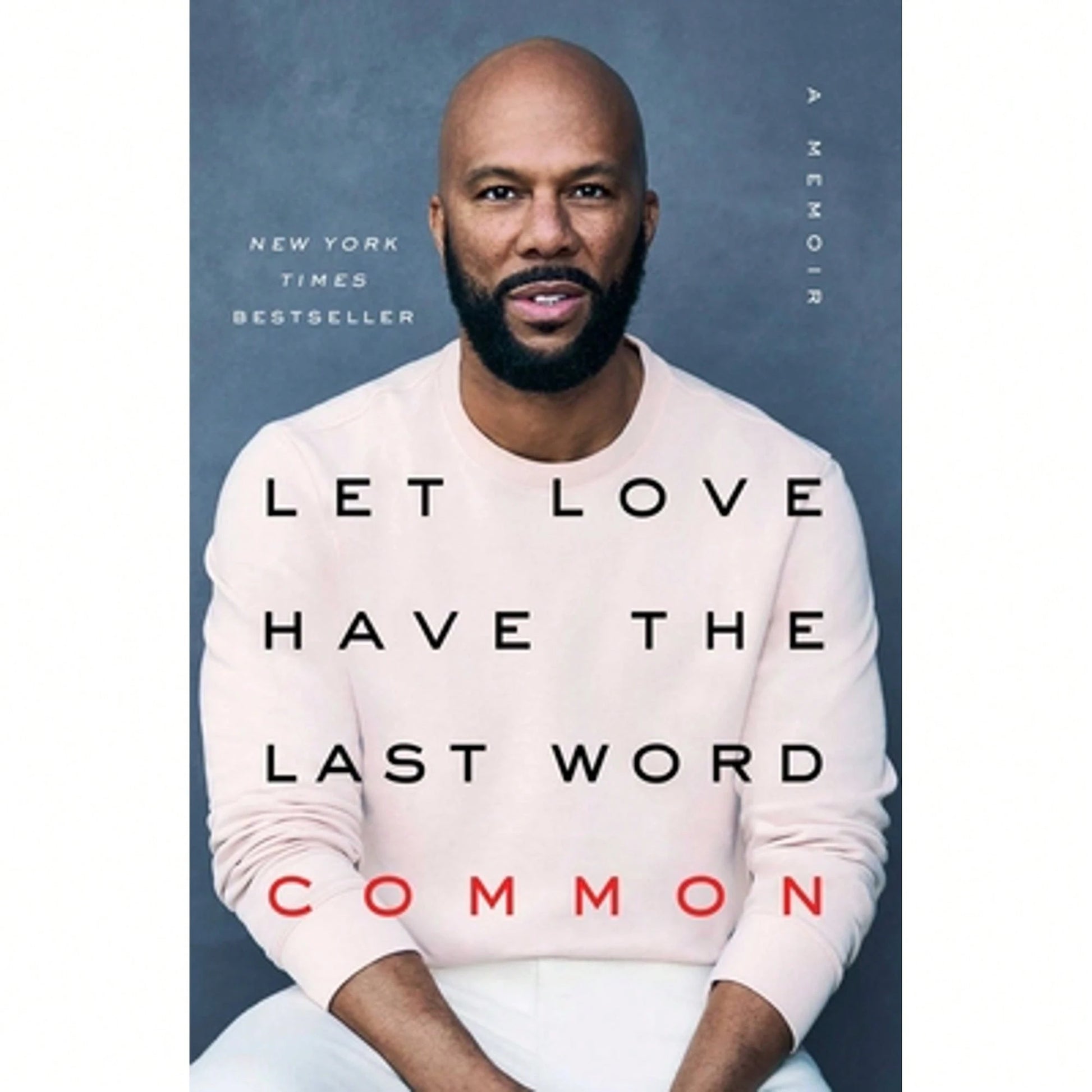 Let Love Have The Last Word: A Memoir (Hardcover) By Common