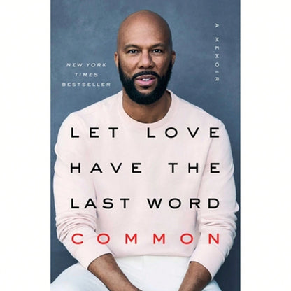 Let Love Have The Last Word: A Memoir (Hardcover) By Common