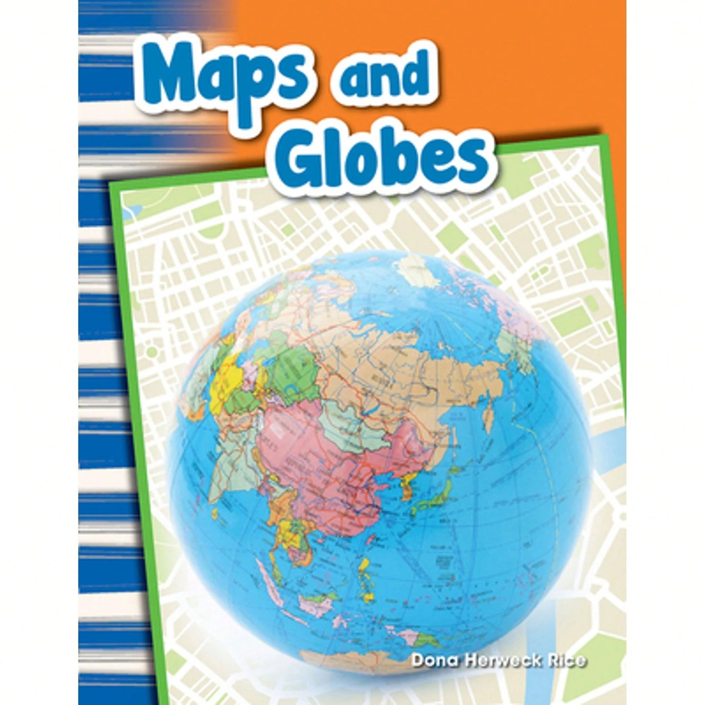 Maps And Globes (Paperback) By Dona Herweck Rice