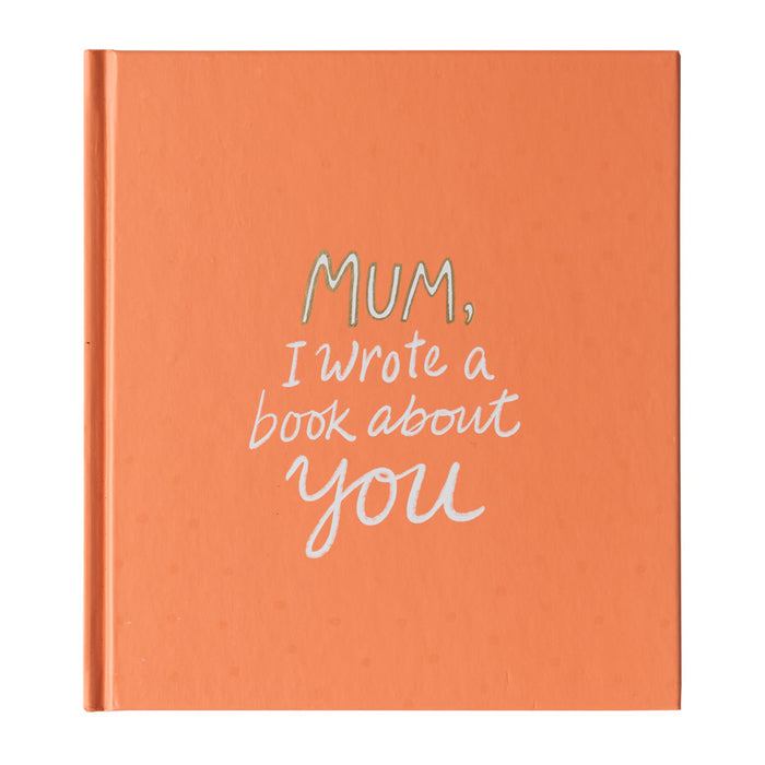 Mum, I Wrote A Book About You