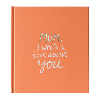 Mum, I Wrote A Book About You