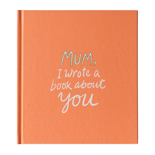 Mum, I Wrote A Book About You