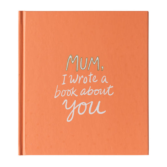 Mum, I Wrote A Book About You