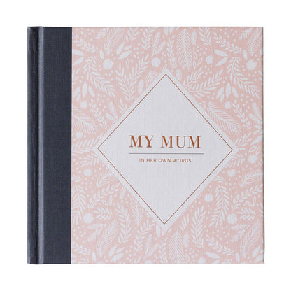 MY MUM, IN HER OWN WORDS
