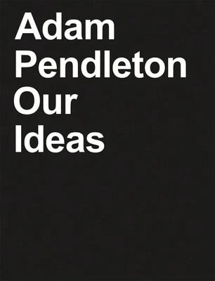 Pre-Owned Adam Pendleton: Our Ideas (Hardcover) By Suzanne Hudson