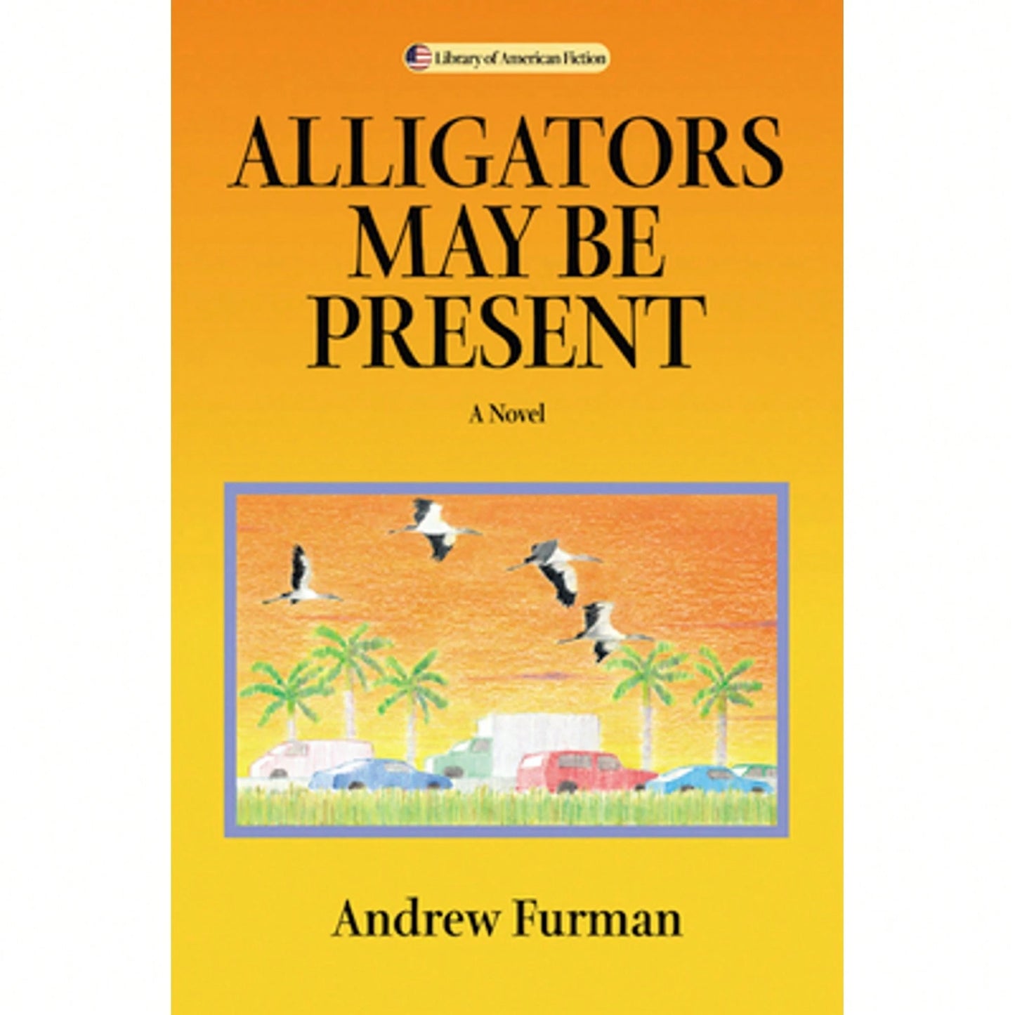 Pre-Owned Alligators May Be Present (Hardcover) By Andrew Furman, Michael Hinden