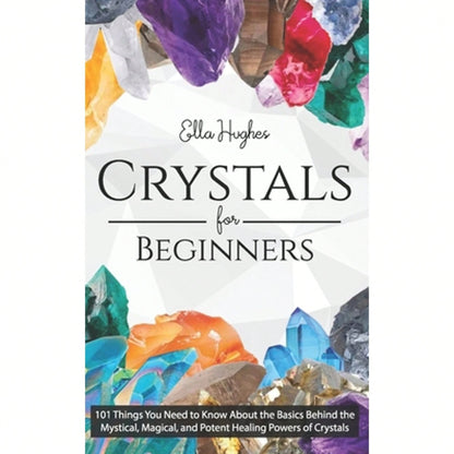 Pre-Owned Crystals For Beginners: 101 Things You Need To Know About The Basics Behind The Mystical, (Paperback) By Ella Hughes