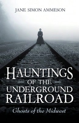 Pre-Owned Hauntings Of The Underground Railroad: Ghosts Of The Midwest (Paperback) By Jane Simon Ammeson