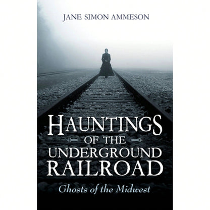 Pre-Owned Hauntings Of The Underground Railroad: Ghosts Of The Midwest (Paperback) By Jane Simon Ammeson