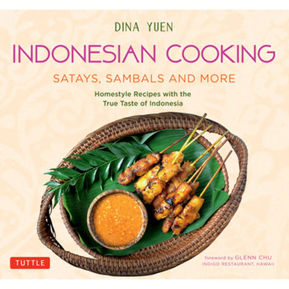 Pre-Owned Indonesian Cooking: Satays, Sambals And More: Homestyle Recipes With The True Taste Of (Paperback) By Dina Yuen, Glenn Chu