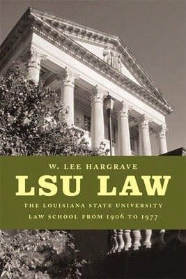 Pre-Owned Lsu Law: The Louisiana State University Law School From 1906 To 1977 (Hardcover) By W Lee Hargrave
