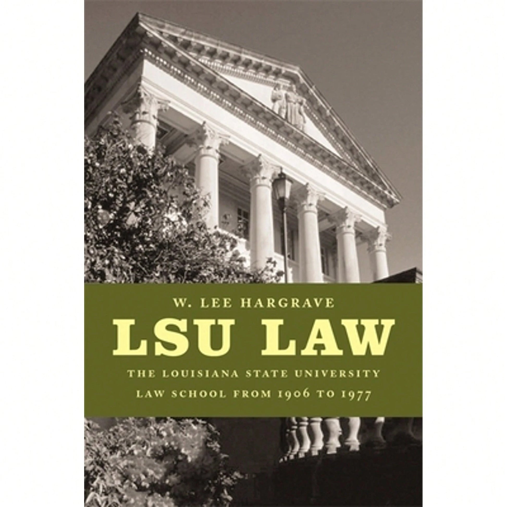 Pre-Owned Lsu Law: The Louisiana State University Law School From 1906 To 1977 (Hardcover) By W Lee Hargrave