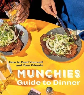 Pre-Owned Munchies Guide To Dinner: How To Feed Yourself And Your Friends [A Cookbook] (Hardcover) By Editors Of Munchies