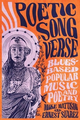Pre-Owned Poetic Song Verse: Blues-Based Popular Music And Poetry (Paperback) By Mike Mattison, Ernest Suarez