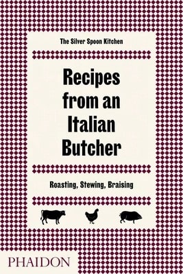 Pre-Owned Recipes From An Italian Butcher: Roasting, Stewing, Braising (Hardcover) By The Silver Spoon Kitchen