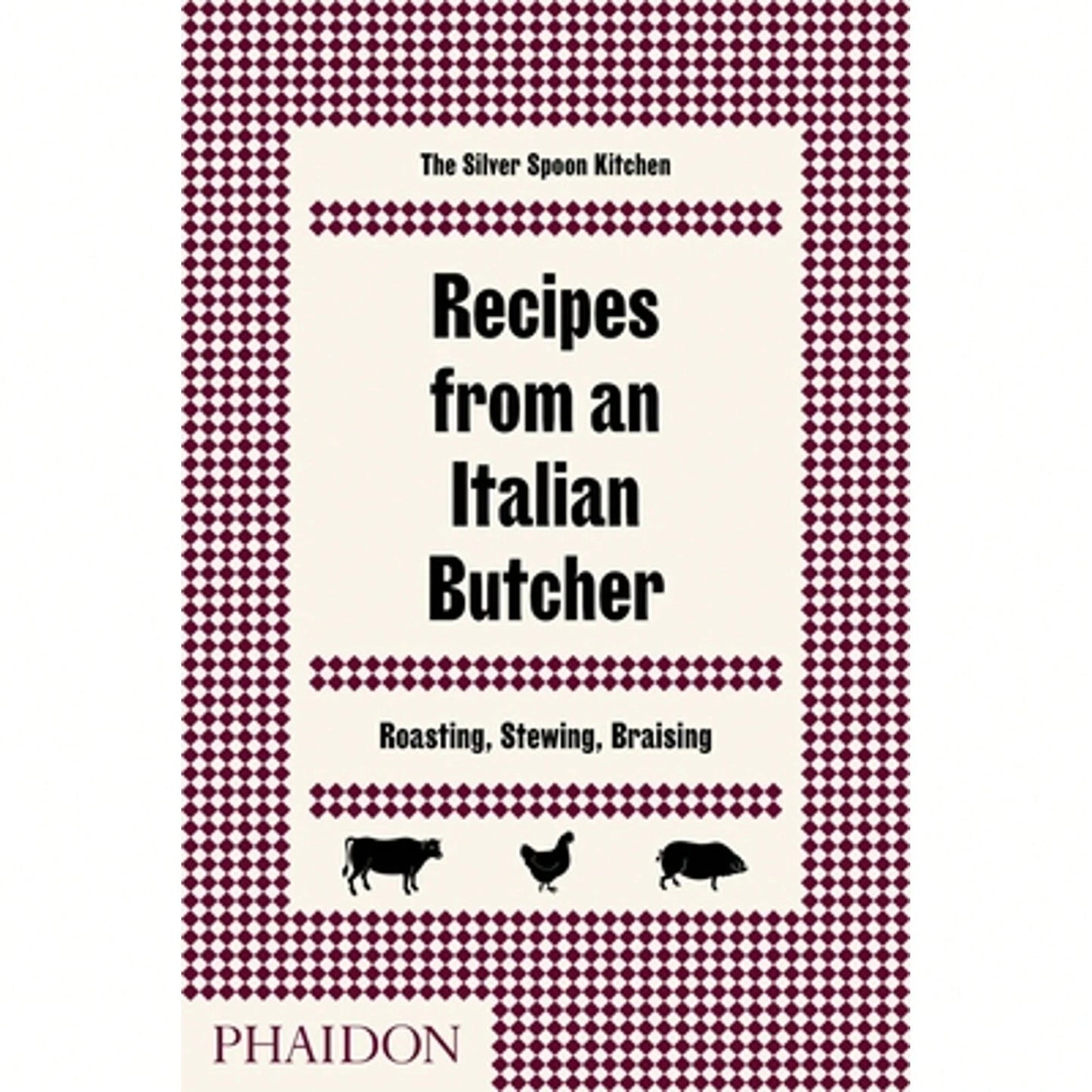 Pre-Owned Recipes From An Italian Butcher: Roasting, Stewing, Braising (Hardcover) By The Silver Spoon Kitchen