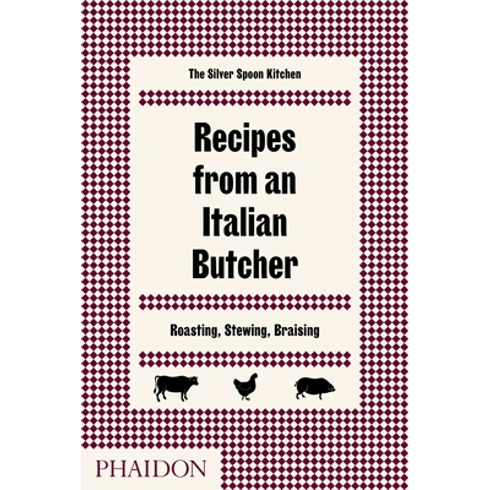 Pre-Owned Recipes From An Italian Butcher: Roasting, Stewing, Braising (Hardcover) By The Silver Spoon Kitchen