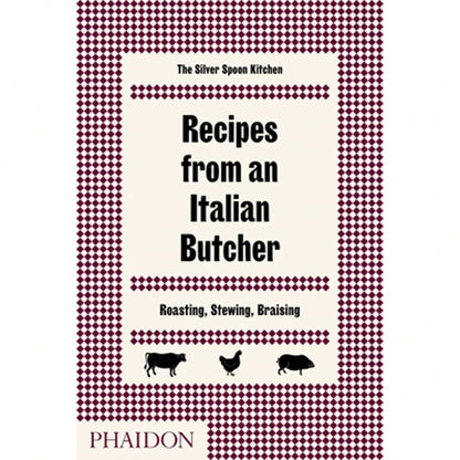 Pre-Owned Recipes From An Italian Butcher: Roasting, Stewing, Braising (Hardcover) By The Silver Spoon Kitchen