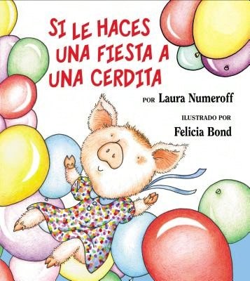 Pre-Owned Si Le Haces Una Fiesta A Una Cerdita: If You Give A Pig A Party (Spanish Edition) (Hardcover) By Laura Joffe Numeroff