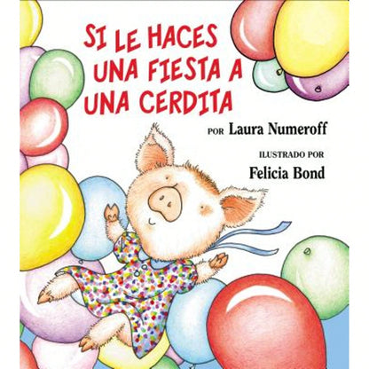 Pre-Owned Si Le Haces Una Fiesta A Una Cerdita: If You Give A Pig A Party (Spanish Edition) (Hardcover) By Laura Joffe Numeroff
