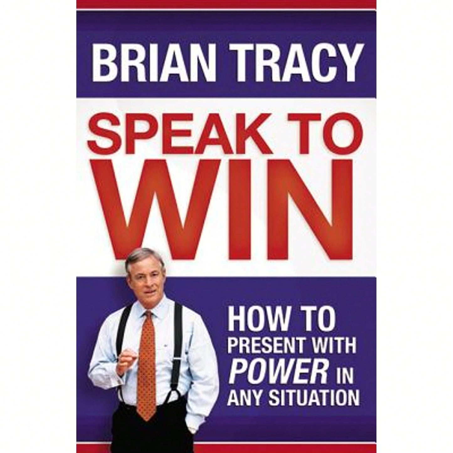 Pre-Owned Speak To Win: How To Present With Power In Any Situation (Hardcover) By Brian Tracy