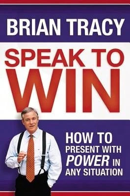 Pre-Owned Speak To Win: How To Present With Power In Any Situation (Hardcover) By Brian Tracy