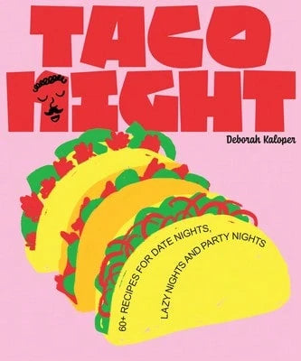Pre-Owned Taco Night: 60+ Recipes For Date Nights, Lazy Nights And Party Nights (Hardcover) By Deborah Kaloper