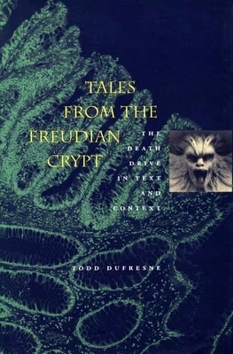 Pre-Owned Tales From The Freudian Crypt: The Death Drive In Text And Context (Hardcover) By Todd DuFresne, Mikkel Borch-Jacobsen