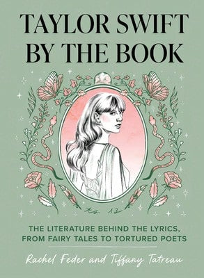 Pre-Owned Taylor Swift By The Book: The Literature Behind The Lyrics, From Fairy Tales To Tortured (Hardcover) By Rachel Feder, Tiffany Tatreau